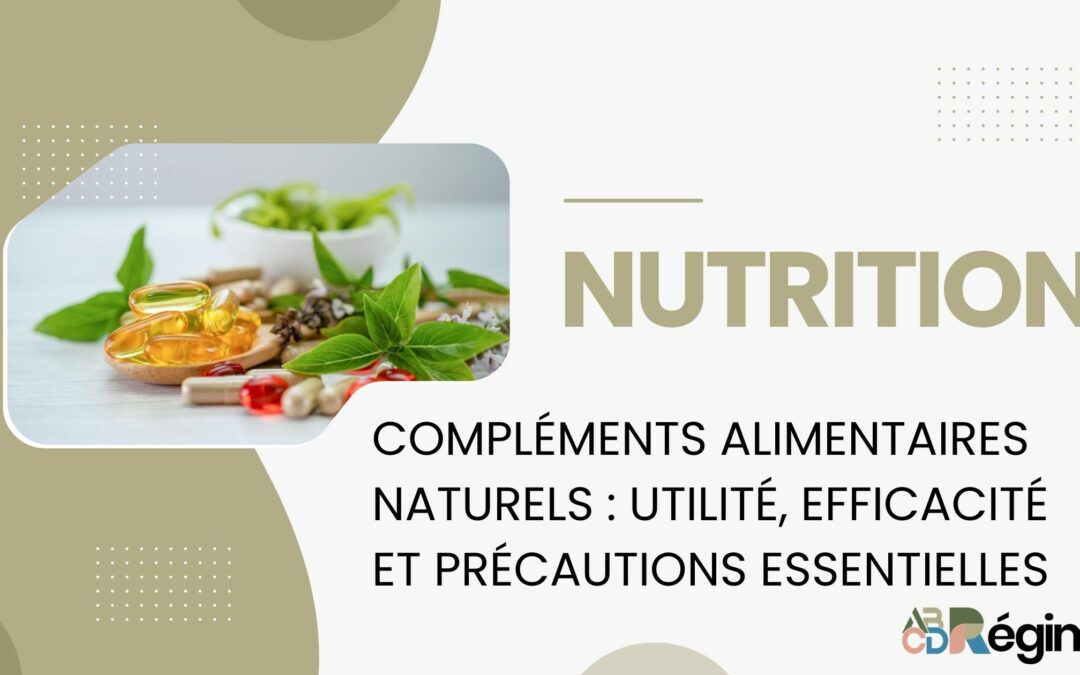 Compléments alimentaires naturels : utilité, efficacité et précautions essentielles