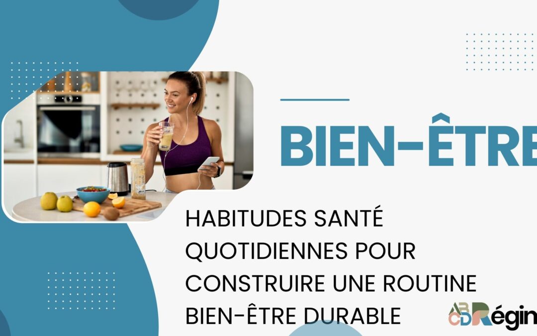 Habitudes santé quotidiennes pour construire une routine bien-être durable