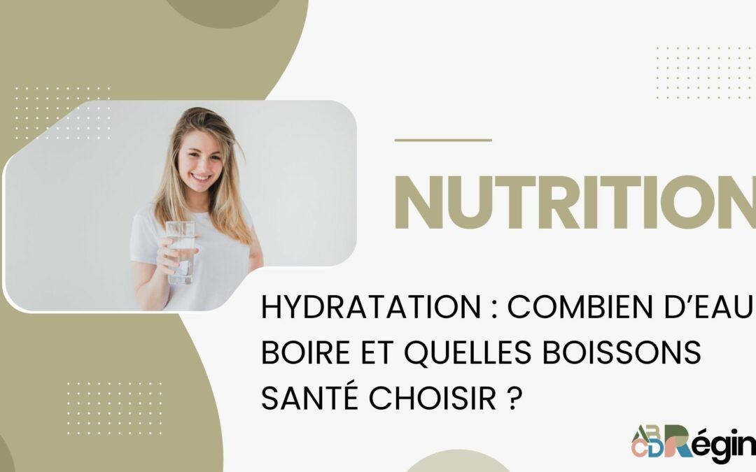 Hydratation : combien d’eau boire et quelles boissons santé choisir ?