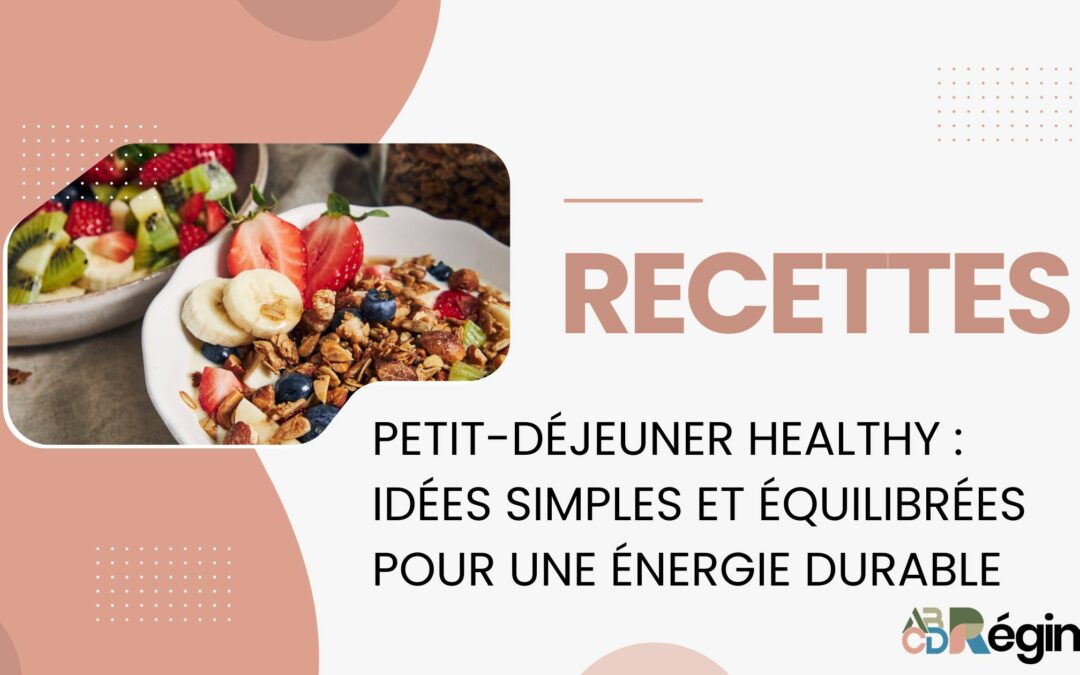 Petit-déjeuner healthy : idées simples et équilibrées pour une énergie durable