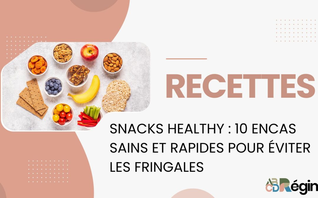 Snacks healthy : 10 encas sains et rapides pour éviter les fringales